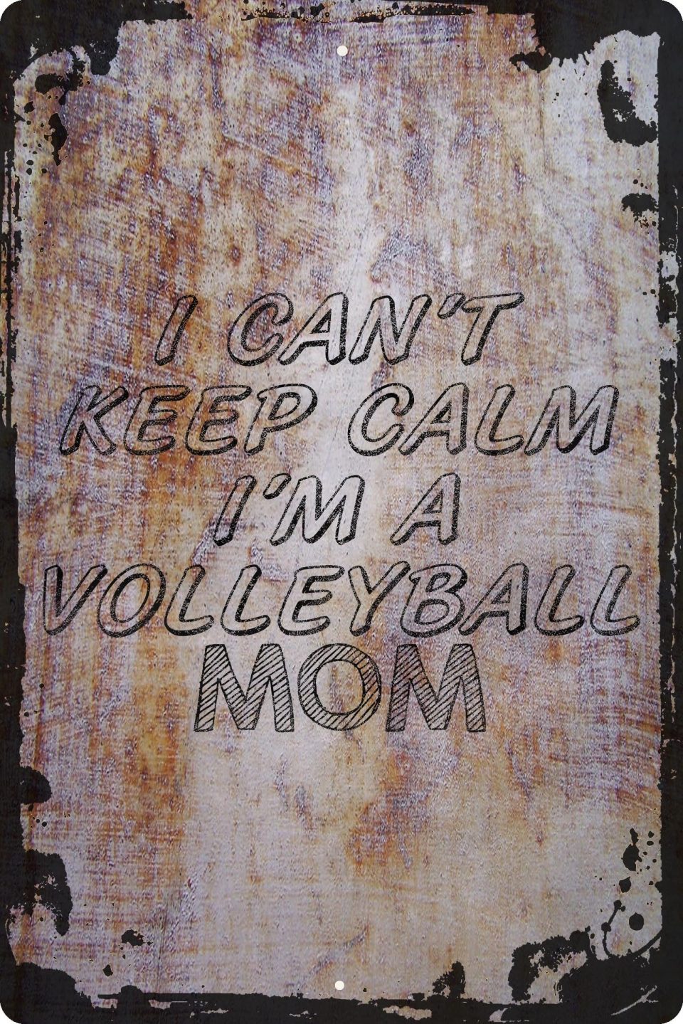 Office Versatile I can't keep calm I'm a Volleyball Mom Sport Beige Wall Art Decor Funny Gift 12 x 18 Inch